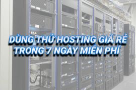 Dùng thử hosting giá rẻ trong 7 ngày miễn phí